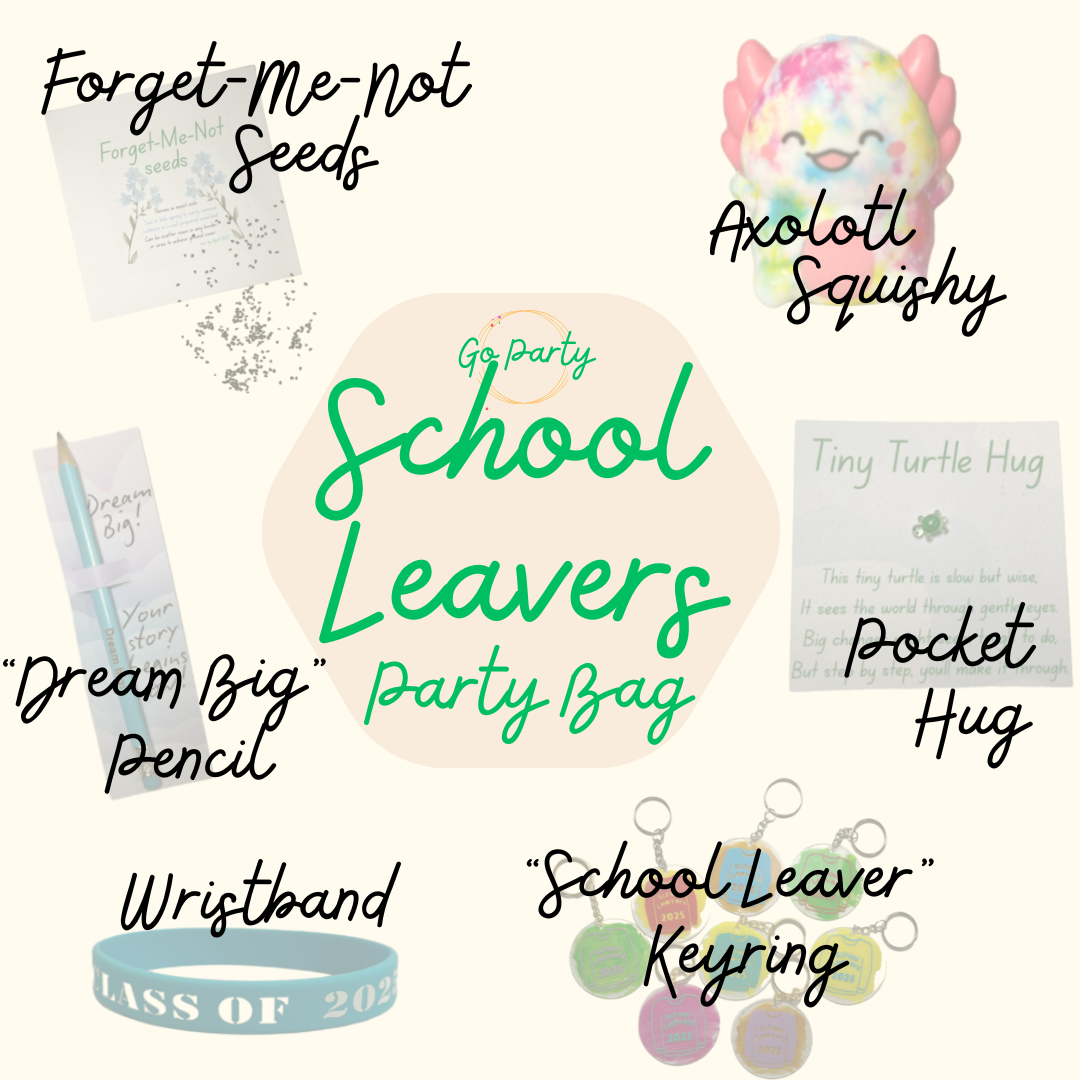 Infographic reading "School Leavers Party Bag". It reads “forget-me-not seeds”, “dream big pencil” “wristband”, “school leave keyring”, “pocket hug” and “axolotl squishy”. Behind each phrase is an image of the item.